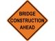 BRIDGE CONSTRUCTION AHEAD