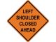 LEFT SHOULDER CLOSED AHEAD